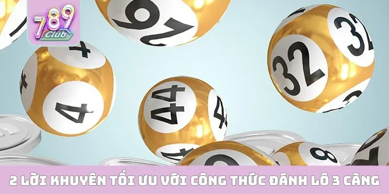 2 lời khuyên tối ưu với công thức đánh lô 3 càng