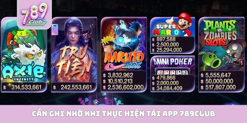 Cần ghi nhớ khi thực hiện tải app 789Club
