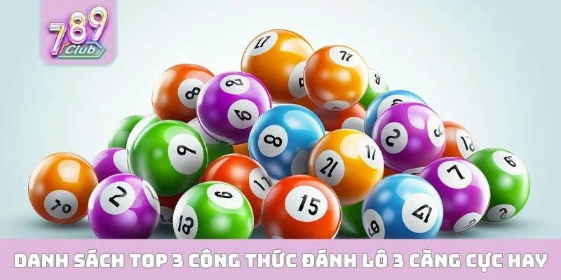 Danh sách TOP 3 công thức đánh lô 3 càng cực hay