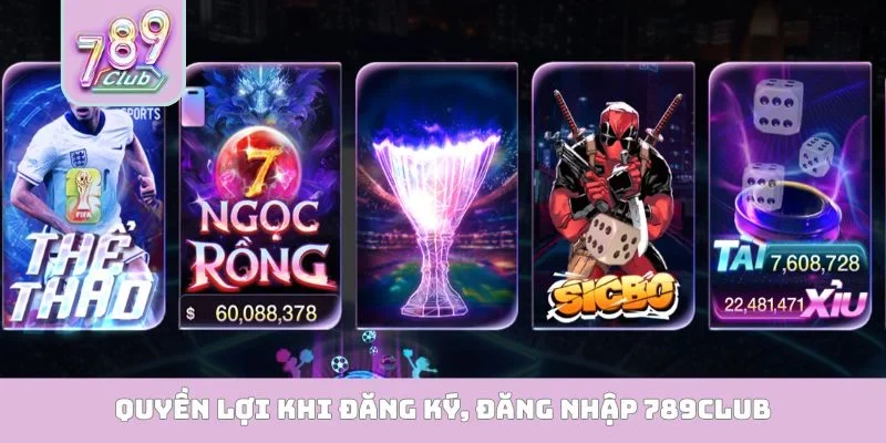 Quyền lợi khi đăng ký, đăng nhập 789Club