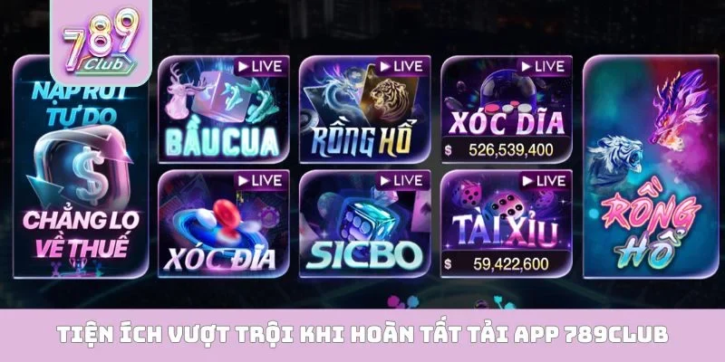 Tiện ích vượt trội khi hoàn tất tải app 789Club